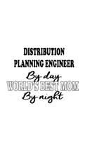 Distribution Planning Engineer By Day World's Best Mom By Night: Awesome Distribution Planning Engineer Notebook, Journal Gift, Diary, Doodle Gift or Notebook - 6 x 9 Compact Size- 109 Blank Lined Pages