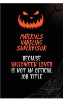 Materials Handling Supervisor Because Halloween Lover Is Not An Official Job Title: 6x9 120 Pages Halloween Special Pumpkin Jack O'Lantern Blank Lined Paper Notebook Journal