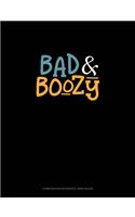 Bad & Boozy