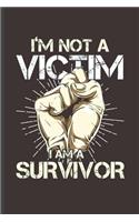I'm not a Victim I am a Survivor