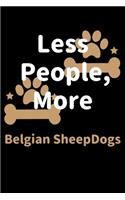 Less People, More Belgian SheepDogs