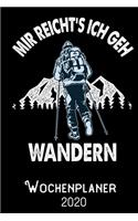 Mir reichts ich geh Wandern - Wochenplaner 2020: DIN A5 Kalender / Terminplaner / Wochenplaner 2020 12 Monate: Januar bis Dezember 2020 - Jede Woche auf 2 Seiten
