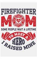 Firefighter Mom Some People Wait a Lifetime to Meet a Hero I Raised Mine