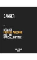 Banker because freakin' Awesome isn't an Official Job Title: Calendar 2020, Monthly & Weekly Planner Jan. - Dec. 2020