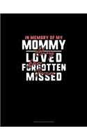 In Memory Of My Mommy Always Loved Never Forgotten Forever Missed: Cornell Notes Notebook(1142 Cornell Notes Notebook)