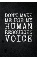 Don't Make Me Use My Human Resources Voice