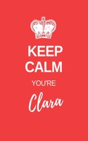 Keep Calm You're Clara: Clara Keep Calm themed personalized dot grid journal. personalized journals for her. Girls notebook. Red cover theme with keep calm style crown.