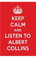 Keep Calm and Listen to Albert Collins: Albert Collins Designer Notebook