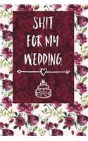 Shit for My Wedding