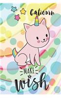 Caticorn, Make a Wish - Sit: 6 X 9 Wide Ruled Paper Notebook, Appreciation, Quote Journal or Diary Unique Inspirational Composition Book Gift for Boys, Girls, Students and Teach