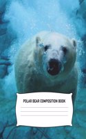 Polar Bear Composition Book: Notebook College Ruled Notepad Arctic Circle Animal in Ocean Diary Practice Journal Organizer: Adults Kids Youth: University, High School, Kindergar