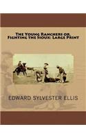 The Young Ranchers or, Fighting the Sioux: Large Print