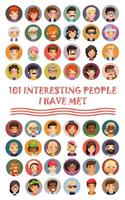 101 Interesting People I Have Met