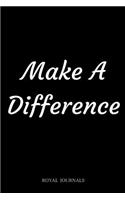 Make A Difference: Journal Notebook, 6 x 9 inch lined pages