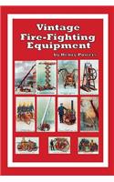 Vintage Fire-Fighting Equipment: A Look Back at 19th and Early 20th Century Fire-Fighting Aparatus and Techniques