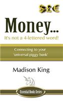 Money... It's not a 4-lettered word!