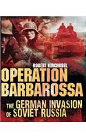 Operation Barbarossa: The German Invasion of Soviet Russia