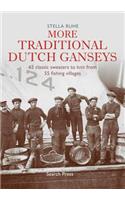 More Traditional Dutch Ganseys: 65 Classic Sweaters to Knit from 55 Fishing Villages