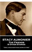 Stacy Aumonier - The Friends & Other Stories