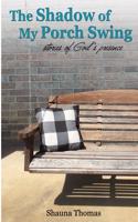 Shadow of My Porch Swing: Stories of God's Presence