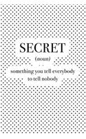 Secret Something You Tell Everybody to Tell Nobody: A 6x9 Inch Matte Softcover Journal Notebook with 120 Blank Lined Pages and a Funny Word Definition Cover Slogan