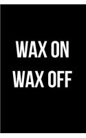 Wax on Wax Off