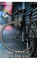 Two Wheels Move the Soul