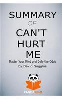 Summary of Can't Hurt Me: Master Your Mind and Defy the Odds by David Goggins