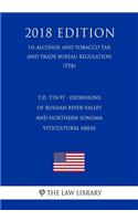 T.D. Ttb-97 - Expansions of Russian River Valley and Northern Sonoma Viticultural Areas (Us Alcohol and Tobacco Tax and Trade Bureau Regulation) (Ttb) (2018 Edition)