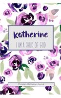 Katherine I Am a Child of God: Christian Affirmations Journal for Women with Scripture References
