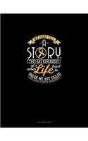 My Scars Tell a Story, They Are Reminders of When Life Tried to Break Me But Failed - Childhood Cancer Awareness: 3 Column Ledger