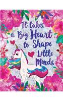 It Takes a Big Heart to Shape Little Minds Unicorn Flowers