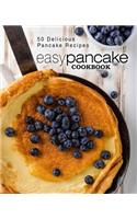 Easy Pancake Cookbook: 50 Delicious Pancake Recipes (2nd Edition)