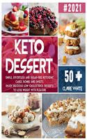 Keto Dessert Cookbook: Simple, effortless and sugar-free ketogenic cakes, bombs and sweets. Enjoy delicious low-cholesterol desserts to lose weight with pleasure