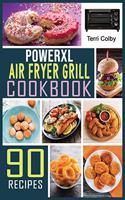 PowerXL Air Fryer Grill Cookbook: 90 Effortless Air Fryer Recipes for Beginners and Advanced Users. Air Frying, Baking, Roasting; Rotisserie and Grilling.