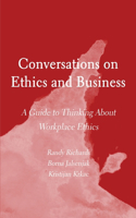 Conversations on Ethics and Business