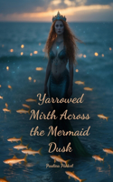 Yarrowed Mirth Across the Mermaid Dusk