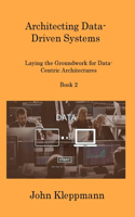 Architecting Data-Driven Systems Book 2