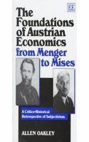 The Foundations of Austrian Economics from Menger to Mises