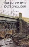 Lost Railway Lines South of Glasgow