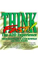 Think Fast: the A.D.D. Experience