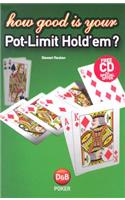 How Good is Your Pot Limit Hold'Em?