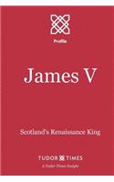 James V: Scotland's Renaissance King