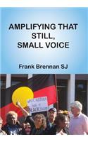 Amplifying that Still, Small Voice