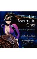 The Mermaid Chef: How to Give the Party of Your Dreams