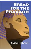 Bread for the Pharaoh