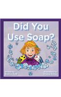 Did You Use Soap?