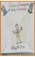Choice and Consequence of Being a Dumbass: (7 Choice and Consequence)