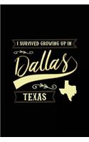 I Survived Growing Up In Dallas Texas: Lined Travel Notebook Journal