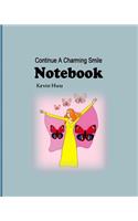 Notebook: Continue A Charming Smile On Your Face.(15 Daily Notebook)